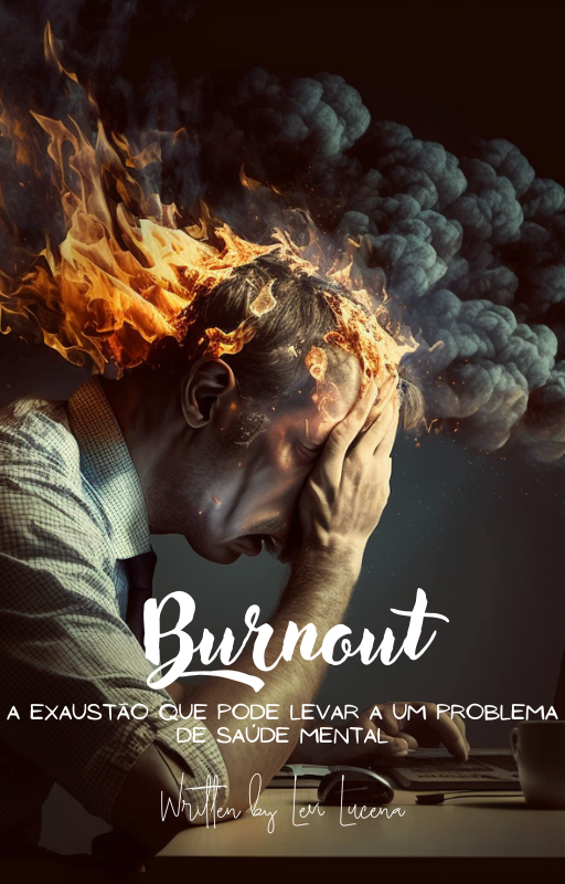 Burnout: A Chama que Consome e Como Preveni-la